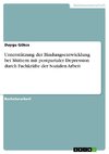 Unterstützung der Bindungsentwicklung bei Müttern mit postpartaler Depression durch Fachkräfte der Sozialen Arbeit