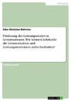 Förderung des Leistungsmotivs in Lernsituationen. Wie können Lehrkräfte die Lernmotivation und Leistungsmotivation aufrechterhalten?