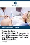 Spezifisches hypertensives Syndrom in der Schwangerschaft und der Pflegebedarf auf dem Arbeitsmarkt