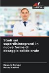 Studi sui superdisintegranti in nuove forme di dosaggio solido orale