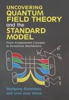 Uncovering Quantum Field Theory and the Standard Model