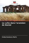 Le culte dans l'araméen de Daniel