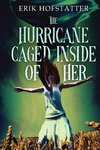 The Hurricane Caged Inside of Her