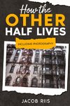 How the Other Half Lives