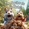 The Squirrels Go Nuts!