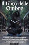 Il Libro delle Ombre L'antico Potere della Religione Wiccan. un Libro delle Ombre per la Pratica della Stregoneria.