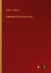 A Manual of American Ideas