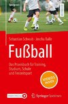 Fußball - Das Praxisbuch für Training, Studium, Schule und Freizeitsport