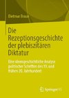 Die Rezeptionsgeschichte der plebiszitären Diktatur