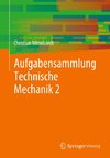 Aufgabensammlung Technische Mechanik 2