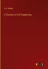 A Treatise on Civil Engineering