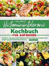 Das große Histaminintoleranz Kochbuch für Anfänger