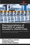 Pharmacovigilance of NeuroEPO in subjects included in clinical trials.