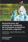 Assimilazione del colesterolo mediante formulazione probiotica ed estratto vegetale