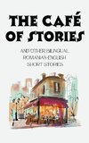 The Café of Stories and Other Bilingual Romanian-English Short Stories