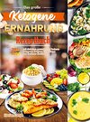 Das große Ketogene Ernährung Rezeptbuch