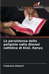 La persistenza della poliginia nella diocesi cattolica di Kisii, Kenya