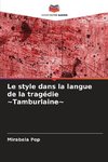 Le style dans la langue de la tragédie ~Tamburlaine~