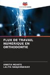 FLUX DE TRAVAIL NUMÉRIQUE EN ORTHODONTIE