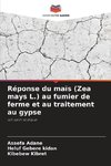 Réponse du maïs (Zea mays L.) au fumier de ferme et au traitement au gypse