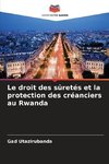 Le droit des sûretés et la protection des créanciers au Rwanda