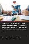 L'initiation scientifique pour combattre les idées négationnistes - Volume I