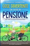 Cose Divertenti da Fare in Pensione