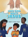 Love'Bird Meets Jesus