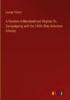 A Summer in Maryland and Virginia; Or, Campaigning with the 149th Ohio Volunteer Infantry