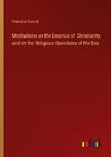 Meditations on the Essence of Christianity, and on the Religious Questions of the Day