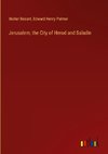 Jerusalem, the City of Herod and Saladin