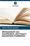 Wirksamkeit von hochfestem, mit Fasern bewehrtem Fließbeton