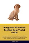 Hungarian Wirehaired Pointing Dog (Viszla)  Guide  Hungarian Wirehaired Pointing Dog (Viszla) Guide Includes