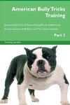 American Bully Tricks Training American Bully Tricks & Games Training Tracker &  Workbook.  Includes