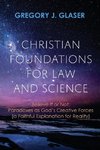 Christian Foundations for Law and Science