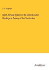 Sixth Annual Report of the United States Geological Survey of the Territories