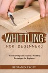 WHITTLING FOR BEGINNERS