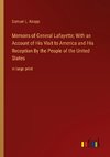 Memoirs of General Lafayette; With an Account of His Visit to America and His Reception By the People of the United States