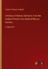 A History of Roman Literature; From the Earliest Period to the Death of Marcus Aurelius