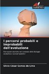 I percorsi probabili e improbabili dell'evoluzione