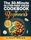 The 30-Minute Gluten-free Vegan Cookbook for Beginners