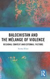 Balochistan and the Mélange of Violence