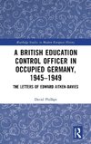 A British Education Control Officer in Occupied Germany, 1945-1949