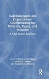 Communication and Organizational Changemaking for Diversity, Equity, and Inclusion