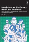 Foundations for 21st-Century Health and Social Care