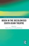 Ibsen in the Decolonised South Asian Theatre