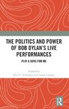 The Politics and Power of Bob Dylan's Live Performances