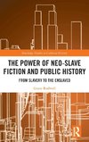 The Power of Neo-Slave Fiction and Public History