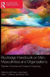 Routledge Handbook on Men, Masculinities and Organizations