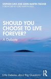 Should You Choose to Live Forever?